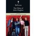 Refocus: The Films of John Hughes