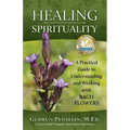 Healing Spirituality: A Practical Guide to Understanding and Working with Bach Flowers