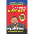 Secretos de Bienes Raices: Como protegerte de tu Agente de Bienes Raices y evitar perder dinero en la compra o venta de tu casa