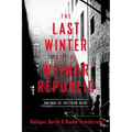 The Last Winter of the Weimar Republic: The Rise of the Third Reich