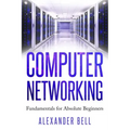 Computer Networking: Fundamentals for Absolute Beginners