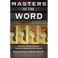 Masters of the Word: How Media Shaped History from the Alphabet to the Internet