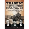 Tragedy at Southern Oregon Tunnel 13:: Deautremonts Hold Up the Southern Pacific