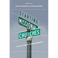 Starting Missional Churches: Life with God in the Neighborhood