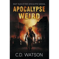 Apocalypse Weird: Eight Tales of Post-Apocalyptic Survival