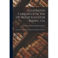 Illustrated Catalogue of the J.W. Reedy Elevator Manfg. Co.: Passenger & Freight, Steam, Hydraulic & Handpower Elevators.