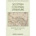 Scottish Colonial Literature: Writing the Atlantic, 1603-1707
