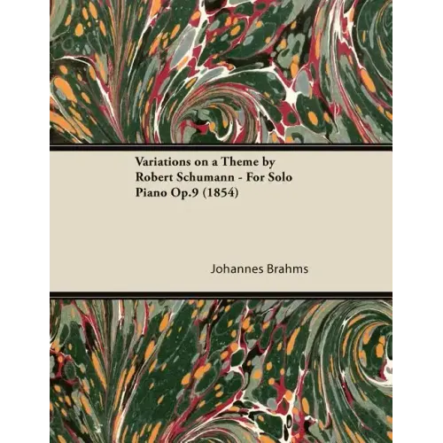 Variations on a Theme by Robert Schumann - For Solo Piano Op.9 (1854)