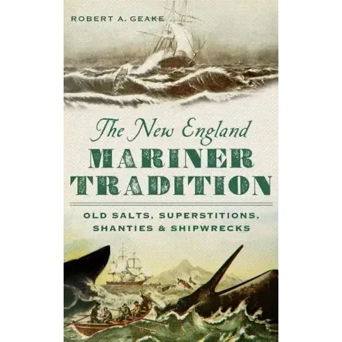 The New England Mariner Tradition: Old Salts, Superstitions, Shanties & Shipwrecks