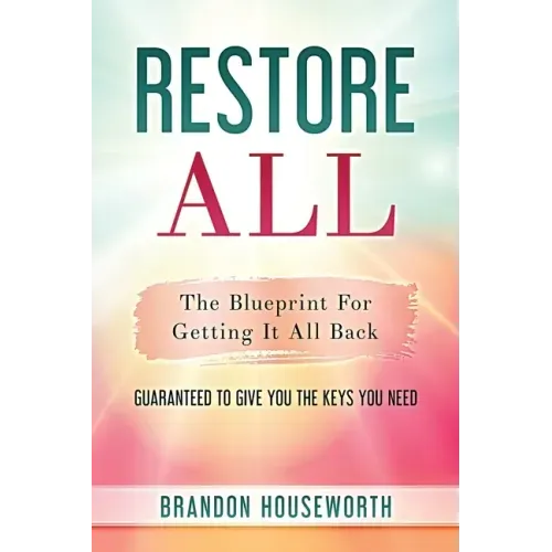 Restore All: The Blueprint For Getting It All Back