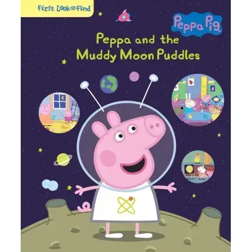 Peppa Pig: Peppa and the Muddy Moon Puddles: First Look and Find