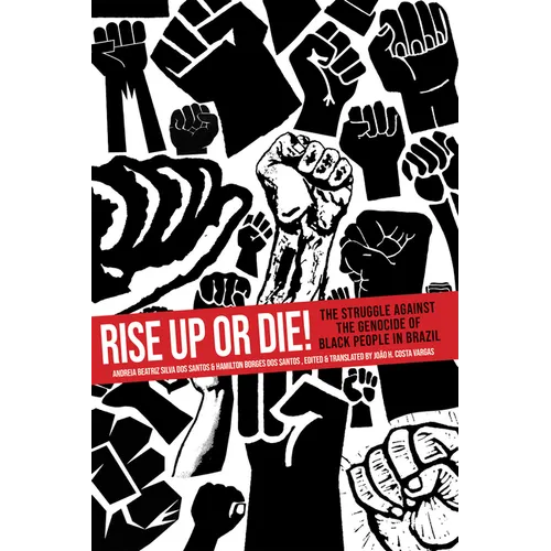 Rise Up or Die!: The Struggle Against the Genocide of Black People in Brazil