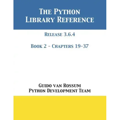 The Python Library Reference: Release 3.6.4 - Book 2 of 2