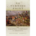 No Turning Point: The Saratoga Campaign in Perspective Volume 32