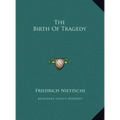 The Birth of Tragedy