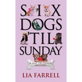 Six Dogs 'Til Sunday