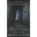 My Haunted House: Real Ghost Stories of Paranormal Experiences