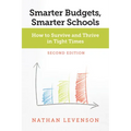 Smarter Budgets, Smarter Schools, Second Edition: How to Survive and Thrive in Tight Times