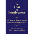 A Year of Forgiveness: A Course in Miracles Lessons with Commentary from Jesus