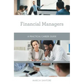 Financial Managers: A Practical Career Guide