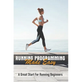 Running Programming Made Easy: A Great Start For Running Beginners: Run Fast Book
