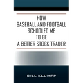 How Baseball and Football Schooled Me To Be A Better Stock Trader