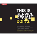 This Is Service Design Doing: Applying Service Design Thinking in the Real World