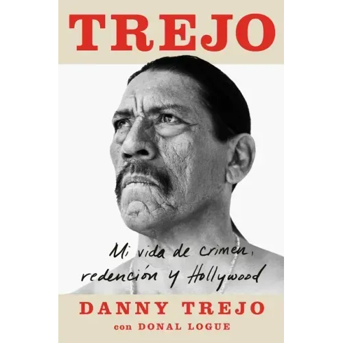Trejo (Spanish Edition): Mi Vida de Crimen, Redención Y Hollywood