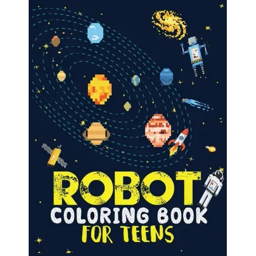 Robot coloring book For Teens: Advanced Coloring Pages for Everyone, Adults, Teens, Tweens, Older Kids, Boys, & Girls, Geometric Designs & ... Practi