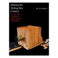 Making the Sliding Box Camera: For Wet Plate Collodion or Daguerreotype Photography
