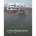 PHR & PHR-CA Exams ExamFOCUS Study Notes 2018/19 Edition: with Intensive Drill on US/California Employment Laws & Regulations