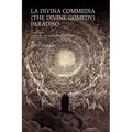 La Divina Commedia (the Divine Comedy): PARADISO: LA DIVINA COMMEDIA (THE DIVINE COMEDY): PARADISO A Translation into English in Iambic Pentameter, Te