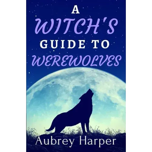 A Witch's Guide to Werewolves