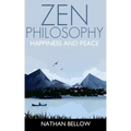 Zen Philosophy: A Practical Guide to Happiness and Peace: Zen Mind: Zen Meditation
