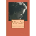 Is There a Piano in the House?: The Life Story and Thoughts of Dorothy Stolzenbach Payne