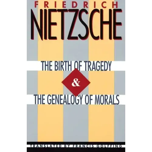 The Birth of Tragedy & the Genealogy of Morals