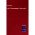 The Life of Bishop Bowen, of South Carolina