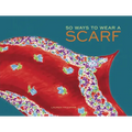 50 Ways to Wear a Scarf: (Fashion Books, Fall and Winter Fashion Books, Scarf Fashion Books)