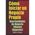 Cómo Iniciar un Negocio Propio: Oportunidades de Negocio (Nuevos Negocios)