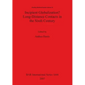 Incipient Globalization? Long-Distance Contacts in the Sixth Century