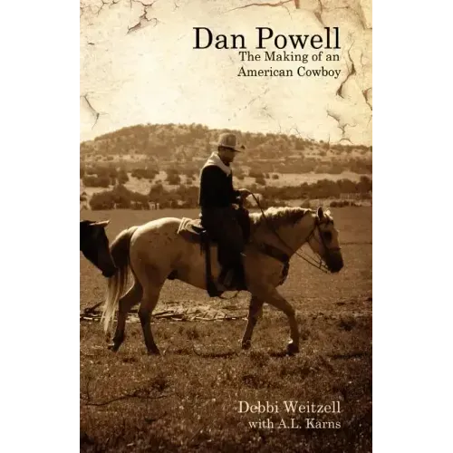Dan Powell: The Making of an American Cowboy