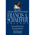 A Francis A. Schaeffer Trilogy: Three Essential Books in One Volume