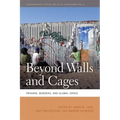 Beyond Walls and Cages: Prisons, Borders, and Global Crisis