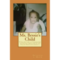 Ms. Bessie's Child: Poems and short stories designed to provoke thought, inspiration, motivation, and action in the African American Community