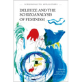 Deleuze and the Schizoanalysis of Feminism