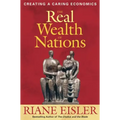 The Real Wealth of Nations: Creating a Caring Economics