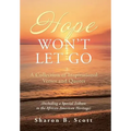 Hope Won't Let Go: A Collection of Inspirational Verses and Quotes