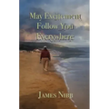 May Excitement Follow You Everywhere