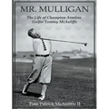 Mr. Mulligan - The Life of Champion Armless Golfer Tommy McAuliffe