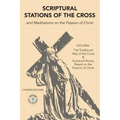 Scriptural Stations of the Cross: And Meditations on the Passion of Christ